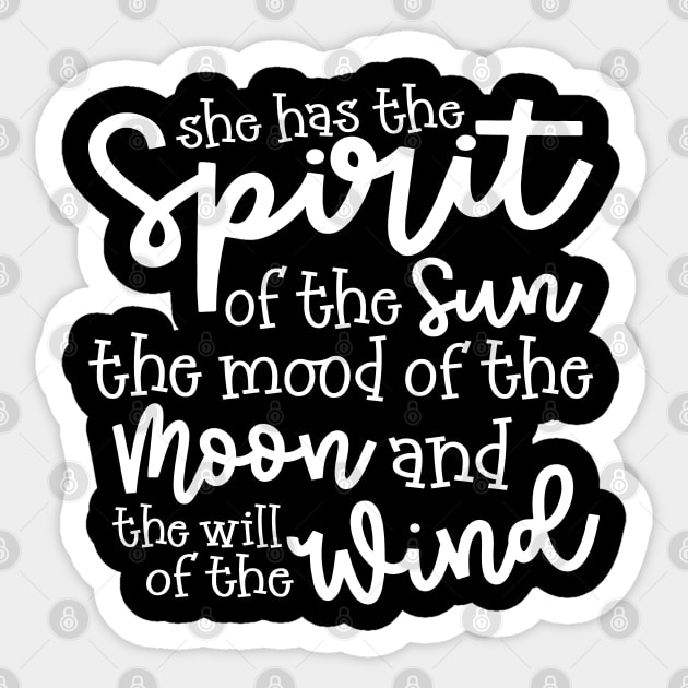 She Has The Spirit of The Sun The Mood Of The Moon and The Will of The Wind Sticker by GlimmerDesigns